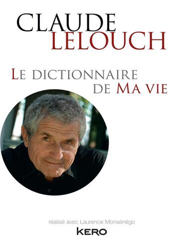 Couverture du livre « Le dictionnaire de ma vie » de Claude Lelouch aux éditions Kero