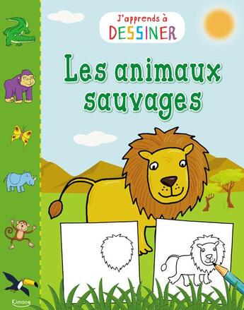 Couverture du livre « Les animaux sauvages (coll. j'apprends a dessiner) » de  aux éditions Kimane