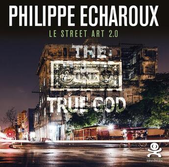 Couverture du livre « OPUS DELITS ; le street art 2.0 » de Philippe Echaroux aux éditions Criteres