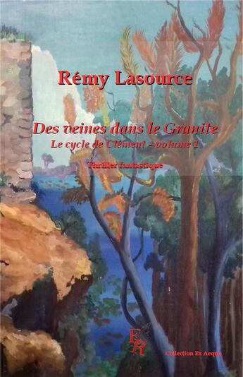 Couverture du livre « Des veines dans le granite tome 1 » de Lasource-R aux éditions Editions Encre Rouge