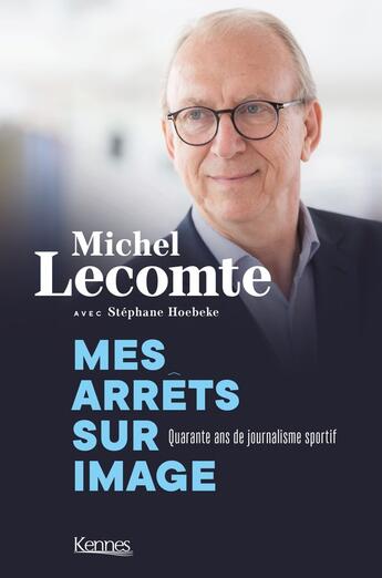 Couverture du livre « Mes arrêts sur image ; quarante ans de journalisme sportif » de Stephane Hoebeke et Michel Lecomte aux éditions Les 3 As