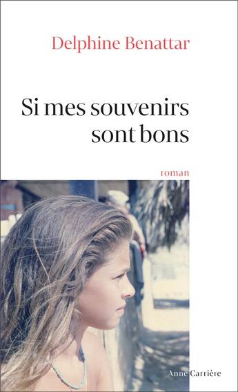 Couverture du livre « Si mes souvenirs sont bons » de Delphine Benattar aux éditions Anne Carriere