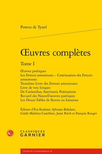 Couverture du livre « Oeuvres complètes Tome 1 : les erreurs amoureuses ; continuation des erreurs amoureuses » de Pontus De Tyard aux éditions Classiques Garnier