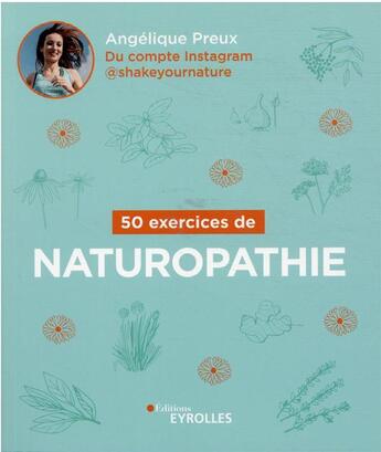 Couverture du livre « 50 exercices de naturopathie » de Angelique Preux aux éditions Eyrolles