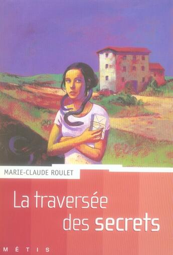 Couverture du livre « La traversée des secrets » de Roulet-M.C aux éditions Rageot