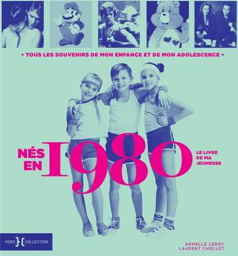 Couverture du livre « Nés en 1980 : le livre de ma jeunesse » de Leroy Armelle et Laurent Chollet aux éditions Hors Collection