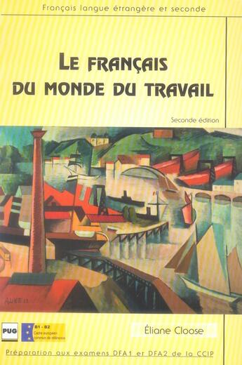 Couverture du livre « Le français du monde du travail (2e édition) » de Eliane Cloose aux éditions Pu De Grenoble