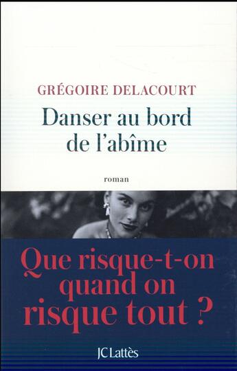 Couverture du livre « Danser au bord de l'abîme » de Gregoire Delacourt aux éditions Lattes