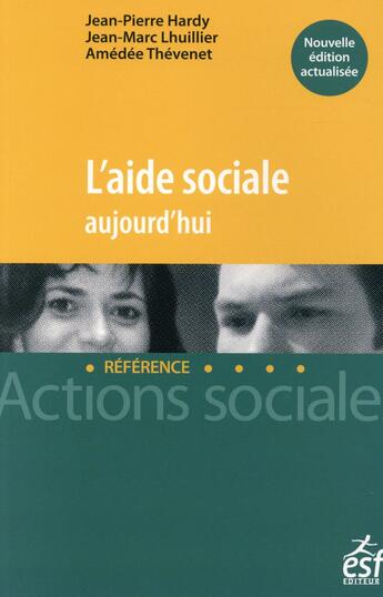 Couverture du livre « L'aide sociale aujourd'hui » de Jean-Pierre Hardy et Jean-Marc Lhuillier et Amedee Thevenet aux éditions Esf Social