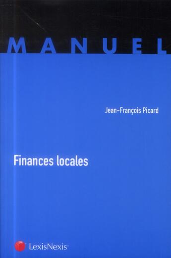 Couverture du livre « Finances locales » de Jean-Francois Picard aux éditions Lexisnexis