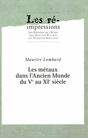 Couverture du livre « Les Métaux dans l'Ancien Monde du 5e au 11e siècle : Études d'économie médiévale : tome 2 » de Maurice Lombard aux éditions Editions De L'ecole Des Hautes Etudes En Sciences