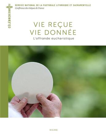 Couverture du livre « Vie recue, vie donnée ; l'offrande eucharistique » de Bernadette Melois aux éditions Mame