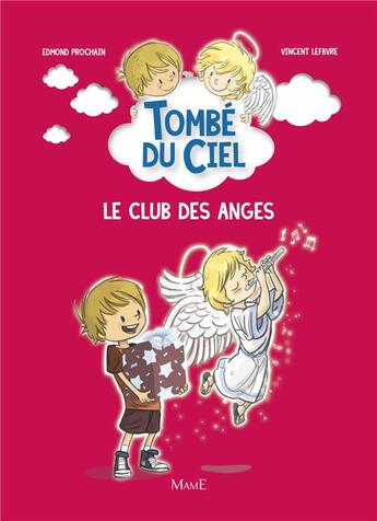 Couverture du livre « Tombé du ciel Tome 2 : le club des anges » de Edmond Prochain et Vincent Lefebvre aux éditions Mame