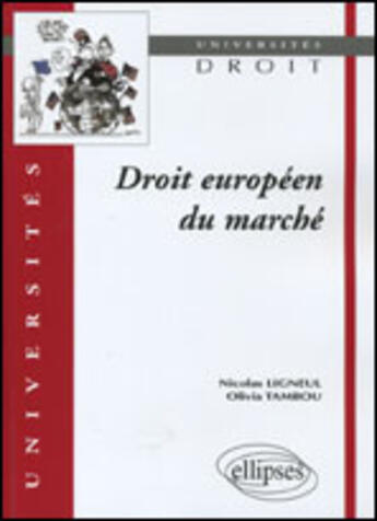 Couverture du livre « Droit europeen du marche » de Ligneul/Tambou aux éditions Ellipses