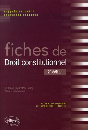 Couverture du livre « Fiches de droit constitutionnel ; rappels de cours & exercices corrigés (2e édition) » de Baghestani Perrey aux éditions Ellipses