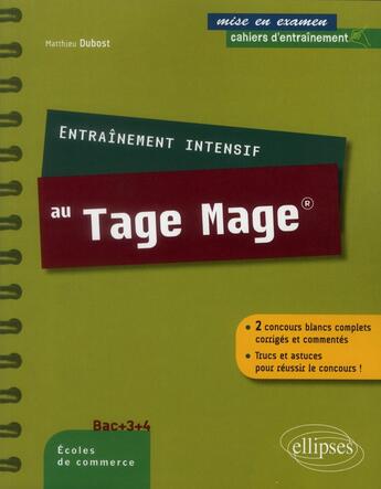 Couverture du livre « Entrainement intensif au tage-mage 2 concours blancs complets corriges et commentes trucs et astuce » de Matthieu Dubost aux éditions Ellipses