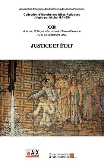 Couverture du livre « Justice et Etat : Actes du Colloque international d'Aix-en-Provence (12 et 13 Septembre 2013) » de Michel Ganzin aux éditions Pu D'aix Marseille