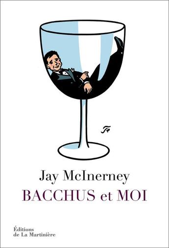 Couverture du livre « Bacchus et moi » de Jay Mcinerney aux éditions La Martiniere