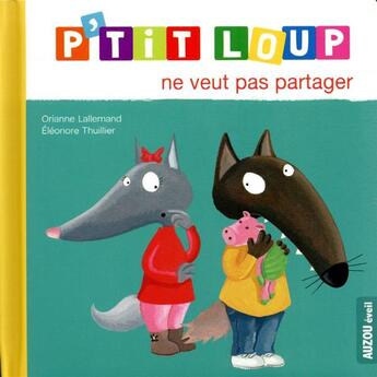 Couverture du livre « P'tit loup ne veut pas partager » de Orianne Lallemand et Eleonore Thuillier aux éditions Philippe Auzou