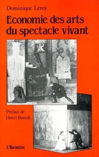 Couverture du livre « Économie des arts du spectacle vivant » de Dominique Leroy aux éditions L'harmattan