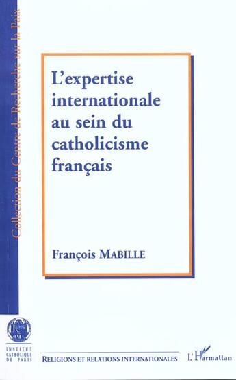 Couverture du livre « L'expertise internationale au sein du catholicisme francais » de François Mabille aux éditions L'harmattan