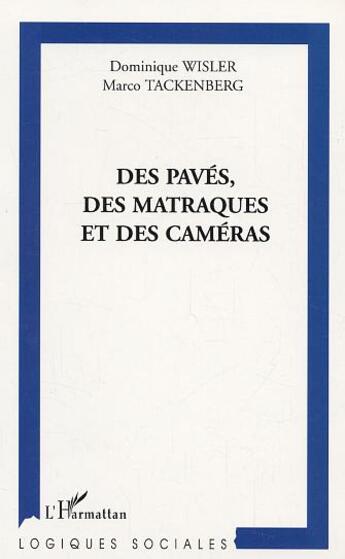 Couverture du livre « Des pavés, des matraques et des caméras » de Dominique Wisler et Marco Tackenberg aux éditions L'harmattan