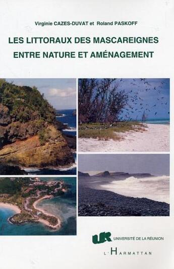 Couverture du livre « Les littoraux des Mascareignes entre nature et aménagement » de Roland Paskoff et Virginie Cazes-Duvat aux éditions L'harmattan