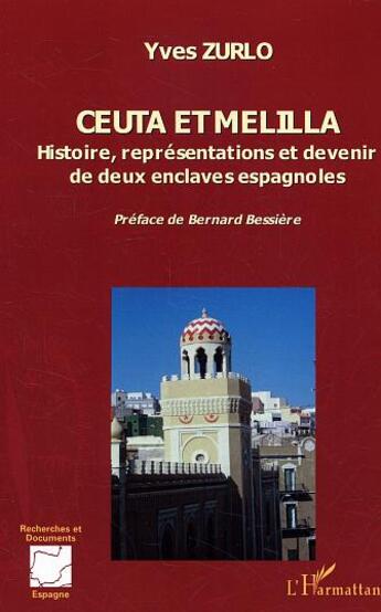 Couverture du livre « Ceuta et Melilla : Histoire, représentations et devenir de deux enclaves espagnoles » de Yves Zurlo aux éditions L'harmattan