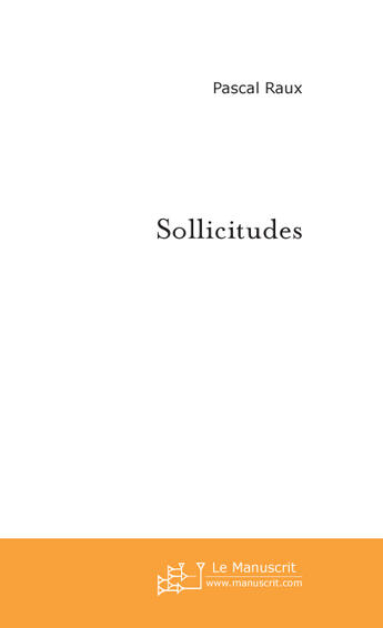 Couverture du livre « Sollicitudes » de Raux-P aux éditions Le Manuscrit