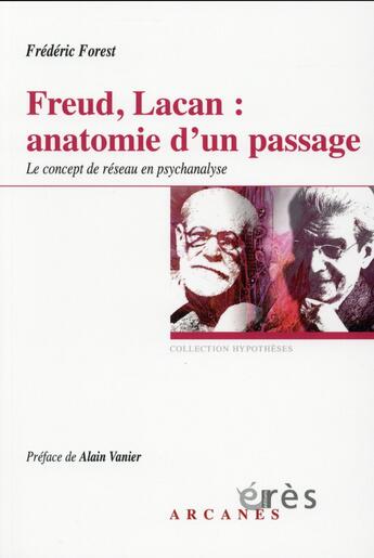Couverture du livre « Freud, Lacan ; anatomie d'un passage : la notion de réseau en psychanalyse » de Frederic Forest aux éditions Eres