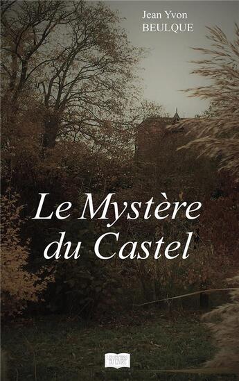 Couverture du livre « Le mystère du Castel » de Jean Yvon Beulque aux éditions Les Sentiers Du Livre
