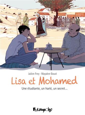 Couverture du livre « Lisa et Mohamed ; une étudiante, un harki, un secret... » de Mayalen Goust et Julien Frey aux éditions Futuropolis