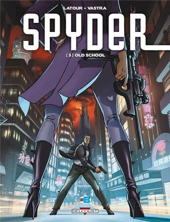 Couverture du livre « Spyder Tome 3 ; old school » de Sebastien Vastra et Carole Beau et Sebastien Latour aux éditions Delcourt