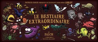 Couverture du livre « Axolot ; histoires extraordinaires & sources d'étonnement : bestiaire extraordinaire » de Patrick Baud et Collectif aux éditions Delcourt