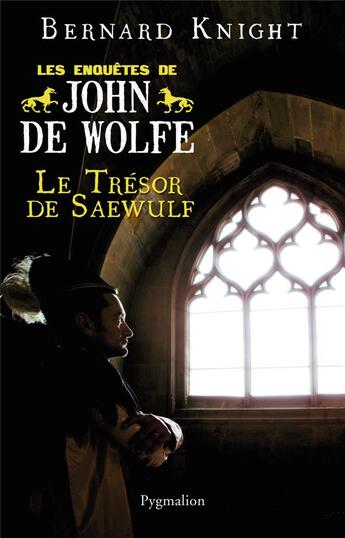 Couverture du livre « Les enquetes de john de wolfe - t02 - le tresor de saewulf - les enquetes de john de wolfe » de Knight Bernard aux éditions Pygmalion