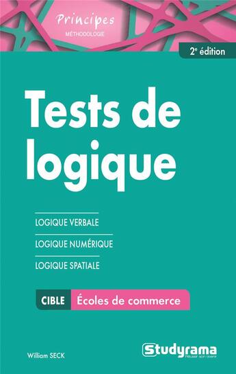 Couverture du livre « Tests de logique ; écoles de commerce ; logique verbale, logique numérique, logique spatiale (2e édition) » de William Seck aux éditions Studyrama