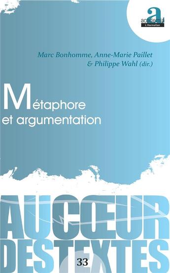 Couverture du livre « Métaphore et argumentation » de Marc Bonhomme et Philippe Wahl et Anne-Marie Paillet aux éditions Academia