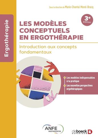 Couverture du livre « Les modèles conceptuels en ergothérapie : Introduction aux concepts fondamentaux » de Marie-Chantal Morel-Bracq aux éditions De Boeck Superieur