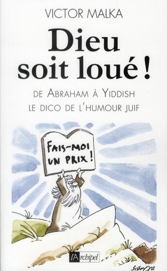 Couverture du livre « Dieu soit loué ! le dico de l'humour juif d'Abraham à Yiddish » de Victor Malka aux éditions Archipel