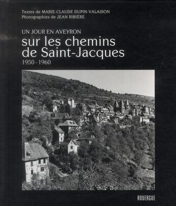 Couverture du livre « Un jour en Averyron sur les chemins de Saint Jacques ; 1950-1960 » de Marie-Claude Dupin-Valaison et Jean Ribiere aux éditions Rouergue