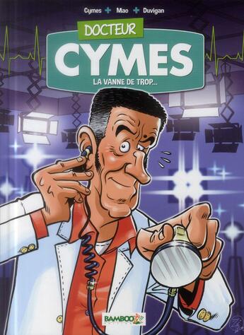 Couverture du livre « Docteur Cymes Tome 1 ; la vanne de trop » de Michel Cymes et Sebastien Mao et Duvigan aux éditions Bamboo