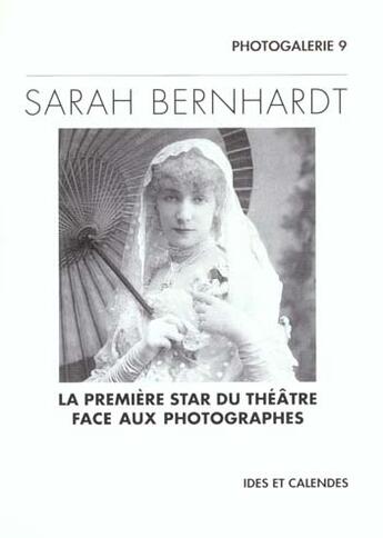 Couverture du livre « Sarah bernhardt. la premiere star du theatre face » de Michele Auer aux éditions Ides Et Calendes