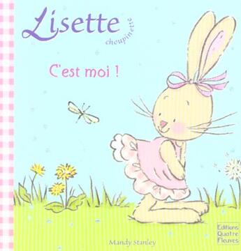 Couverture du livre « LISETTE CHOUPINETTE ; c'est moi ! » de Mandy Stanley aux éditions Quatre Fleuves