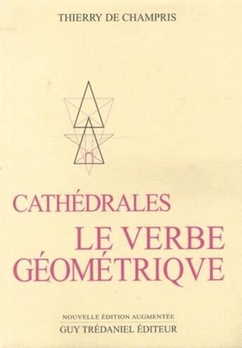 Couverture du livre « Cathédrales ; le verbe géométrique » de Thierry De Champris aux éditions Guy Trédaniel