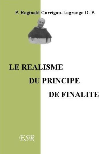 Couverture du livre « Le réalisme du principe de finalité » de Reginald Garrigou-Lagrange aux éditions Saint-remi