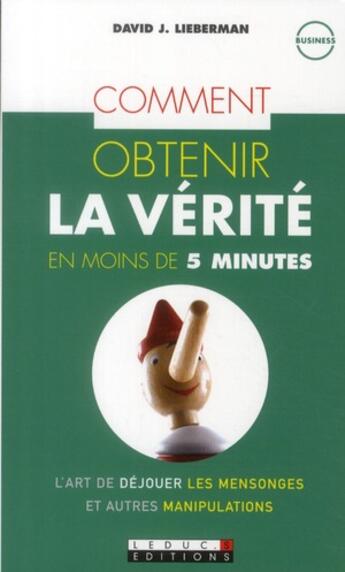 Couverture du livre « Comment obtenir la vérité en moins de 5 minutes » de David Lieberman aux éditions Leduc