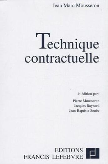 Couverture du livre « Technique contractuelle (4e édition) » de Jean-Marc Mousseron aux éditions Lefebvre