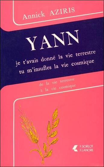 Couverture du livre « Yann - je t'avais donne la vie terrestre tu m'insufles la vie cosmique » de Aziris Annick aux éditions Lanore