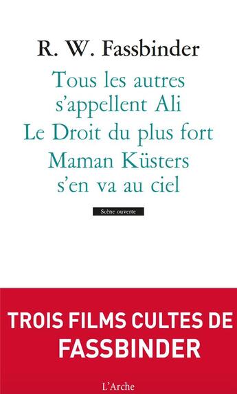 Couverture du livre « Maman Küsters s'en va au ciel ; le droit du plus fort ; tous les autres s'appellent Ali » de Rainer Werner Fassbinder aux éditions L'arche