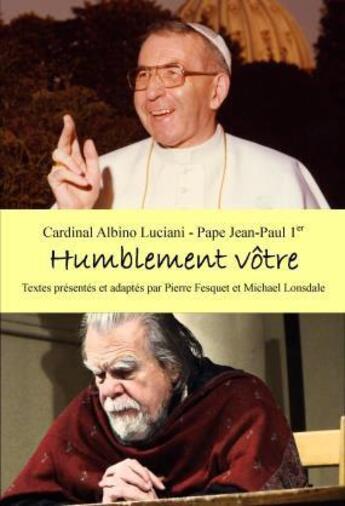 Couverture du livre « Humblement vôtre » de Michael Lonsdale et Albino Luciani et Pierre Fesquet aux éditions Nouvelle Cite